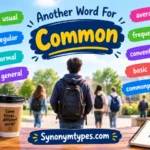 Another Word for Common: 40 Best Synonyms and Examples